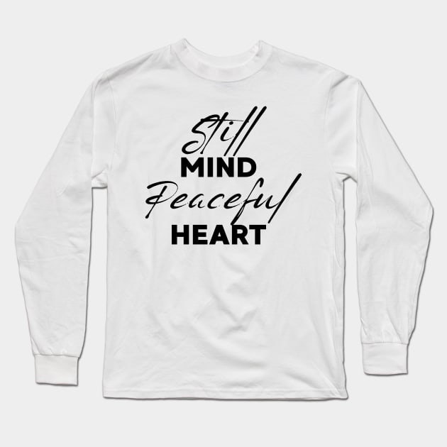 Still mind, peaceful heart. Long Sleeve T-Shirt by TheDesigNook